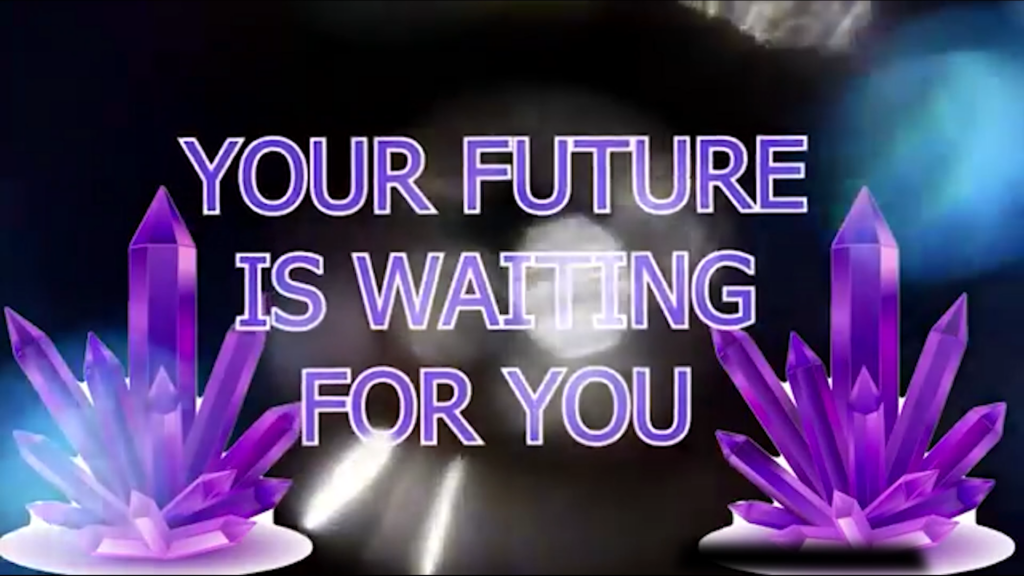 Your Future is waiting for you,